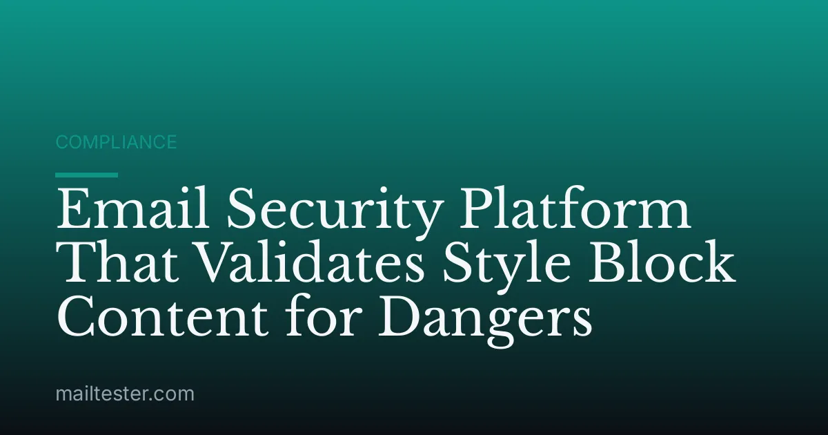Email Security Platform That Validates Style Block Content for Dangers