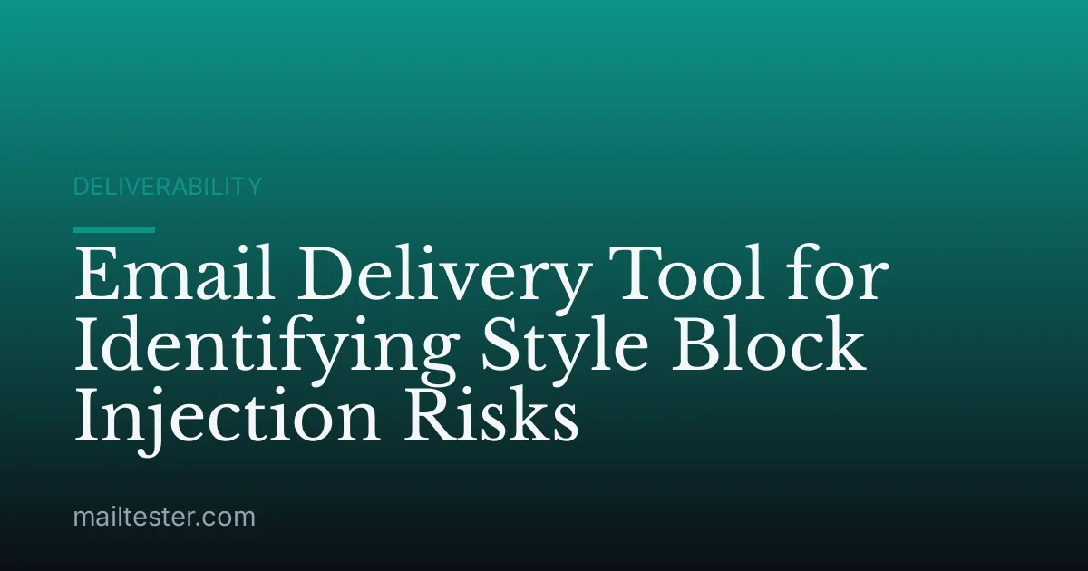 Email Delivery Tool for Identifying Style Block Injection Risks