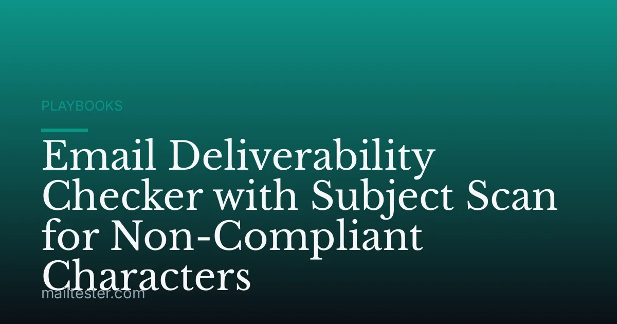 Email Deliverability Checker with Subject Scan for Non-Compliant Characters