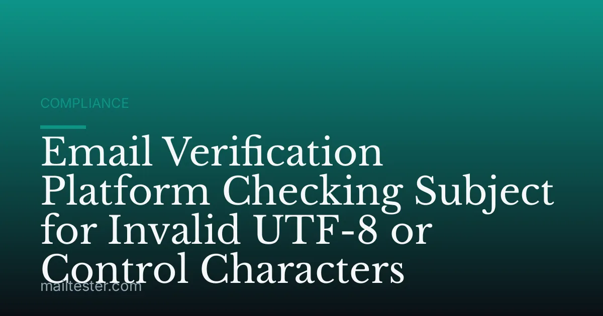 Email Verification Platform Checking Subject for Invalid UTF-8 or Control Characters