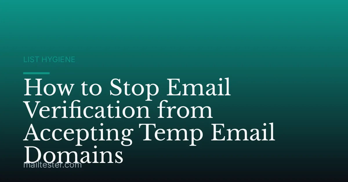 How to Stop Email Verification from Accepting Temp Email Domains