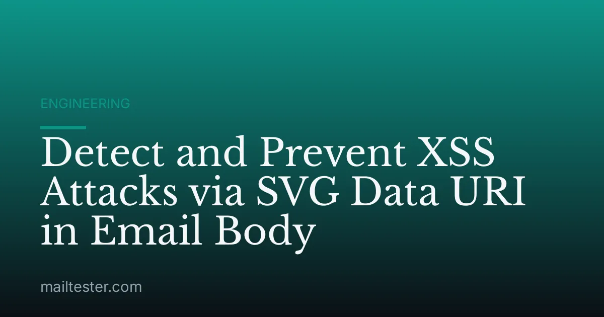Detect and Prevent XSS Attacks via SVG Data URI in Email Body