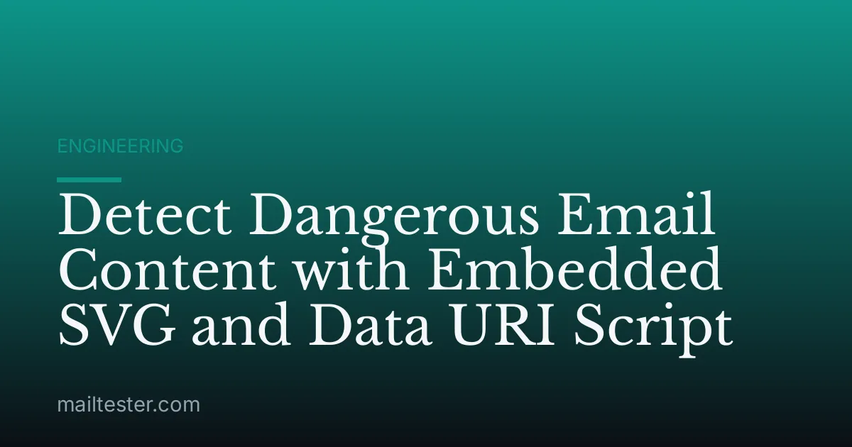 Detect Dangerous Email Content with Embedded SVG and Data URI Script