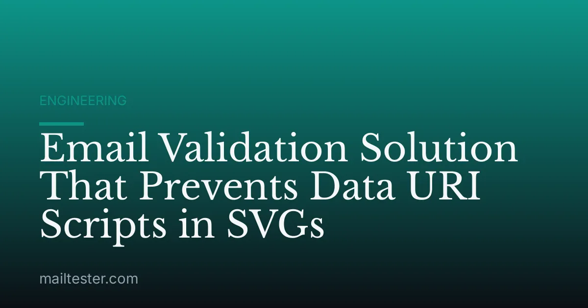 Email Validation Solution That Prevents Data URI Scripts in SVGs