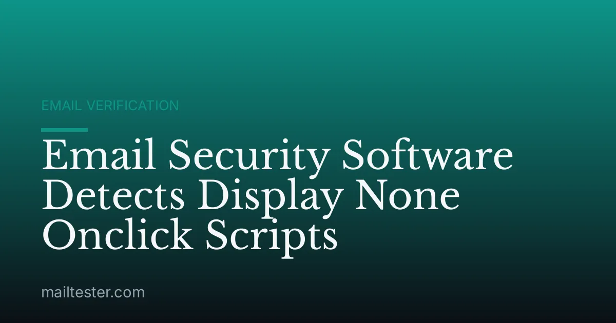 Email Security Software Detects Display None Onclick Scripts