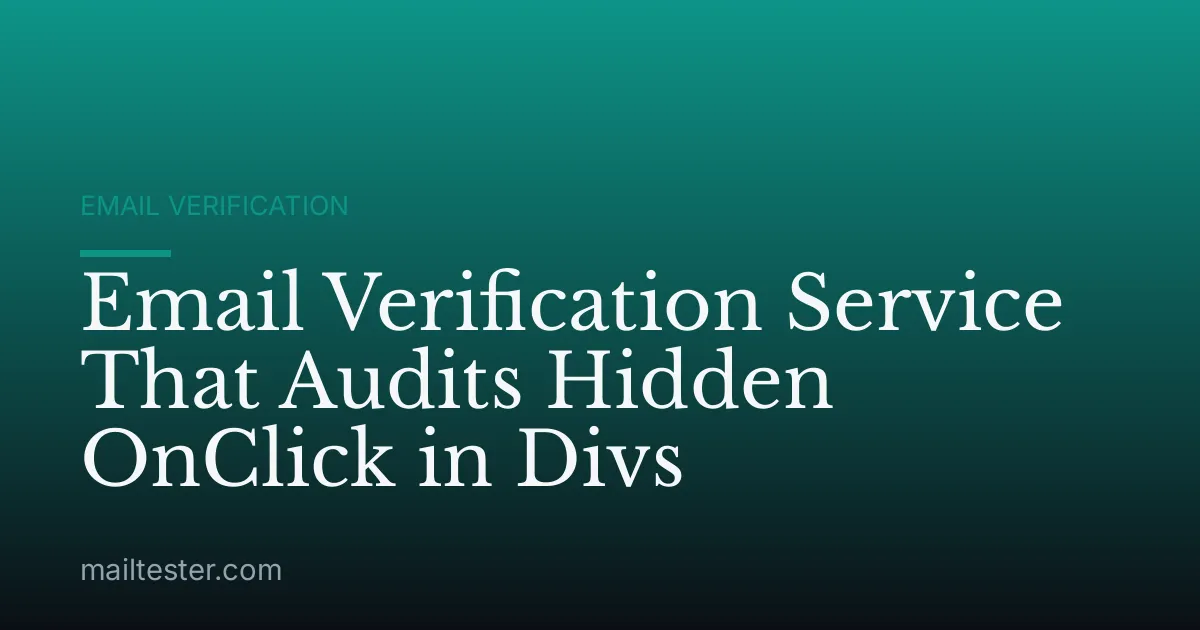 Email Verification Service That Audits Hidden OnClick in Divs