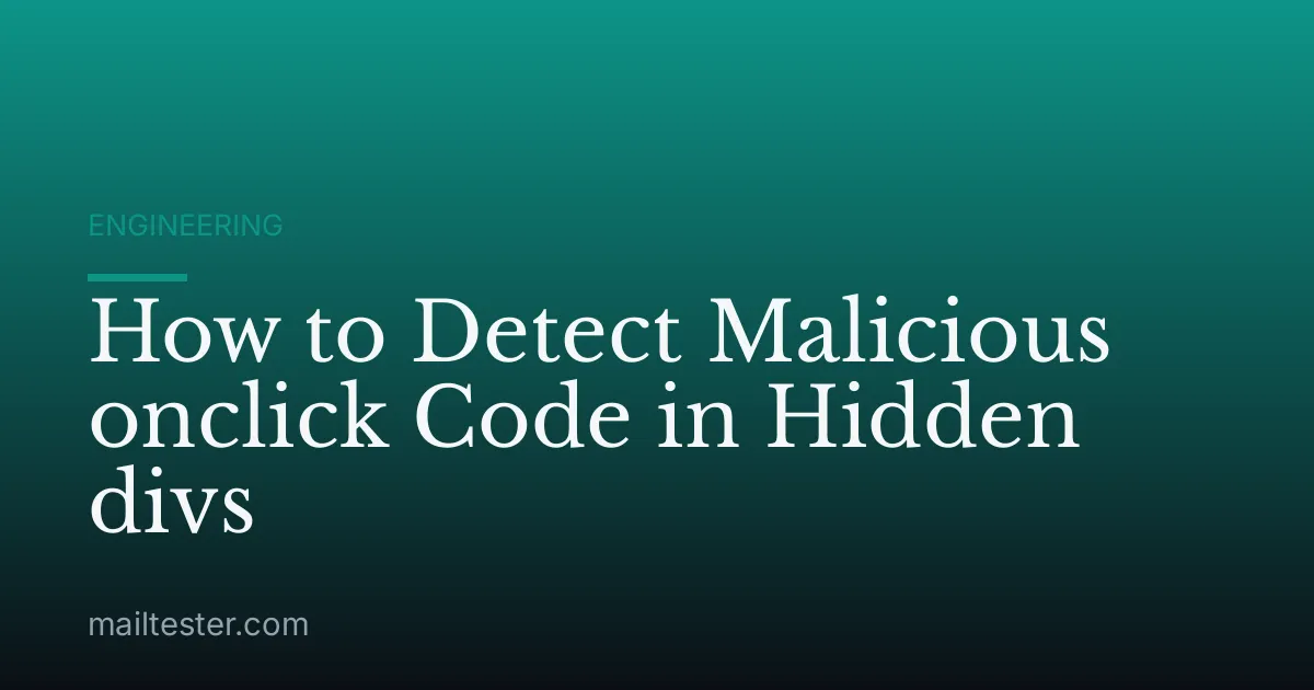 How to Detect Malicious onclick Code in Hidden divs