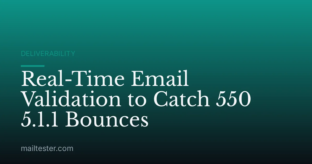 Real-Time Email Validation to Catch 550 5.1.1 Bounces