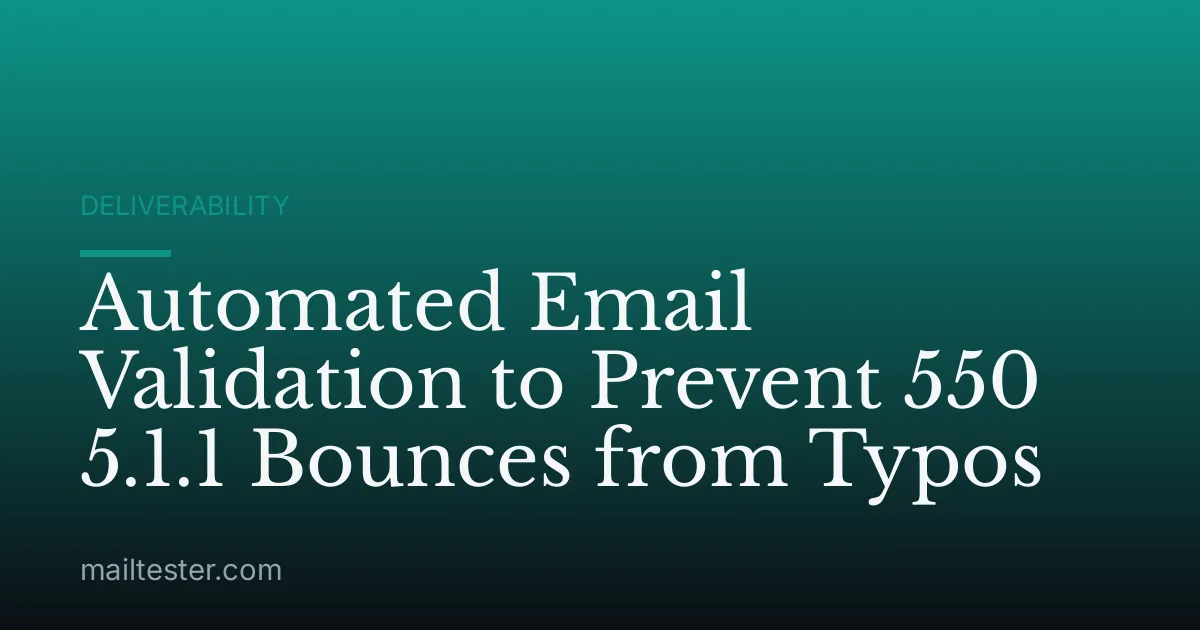 Automated Email Validation to Prevent 550 5.1.1 Bounces from Typos