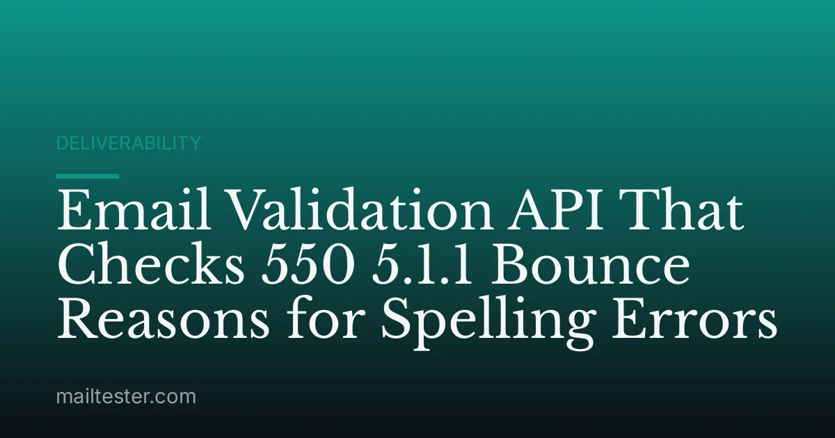 Email Validation API That Checks 550 5.1.1 Bounce Reasons for Spelling Errors