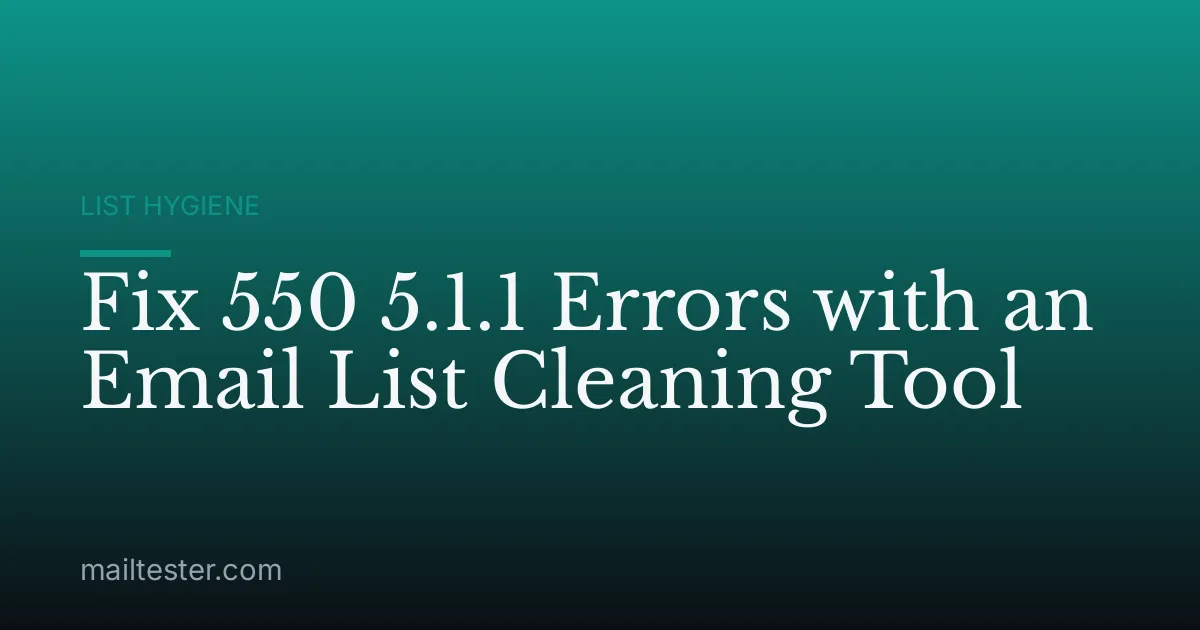 Fix 550 5.1.1 Errors with an Email List Cleaning Tool