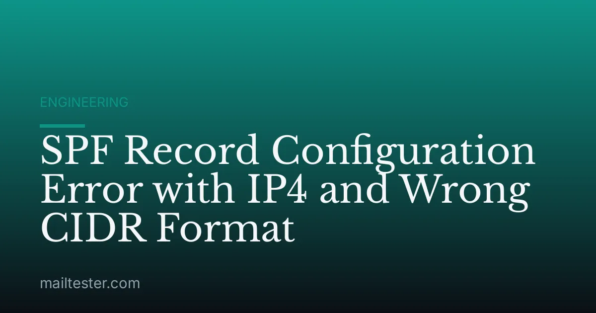 SPF Record Configuration Error with IP4 and Wrong CIDR Format