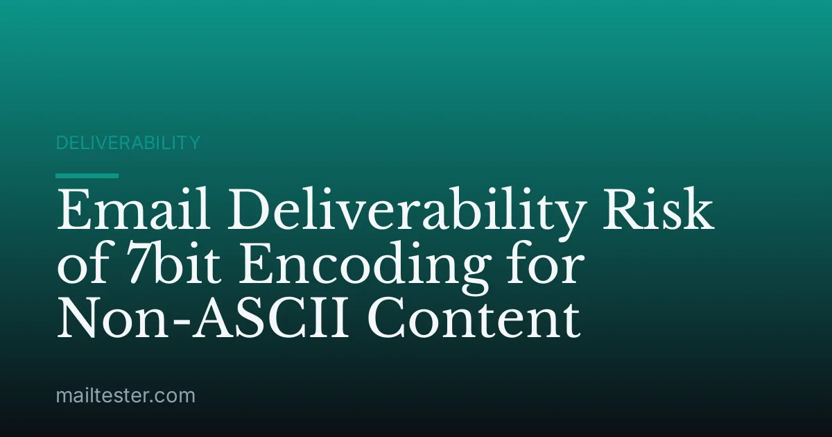 Email Deliverability Risk of 7bit Encoding for Non-ASCII Content