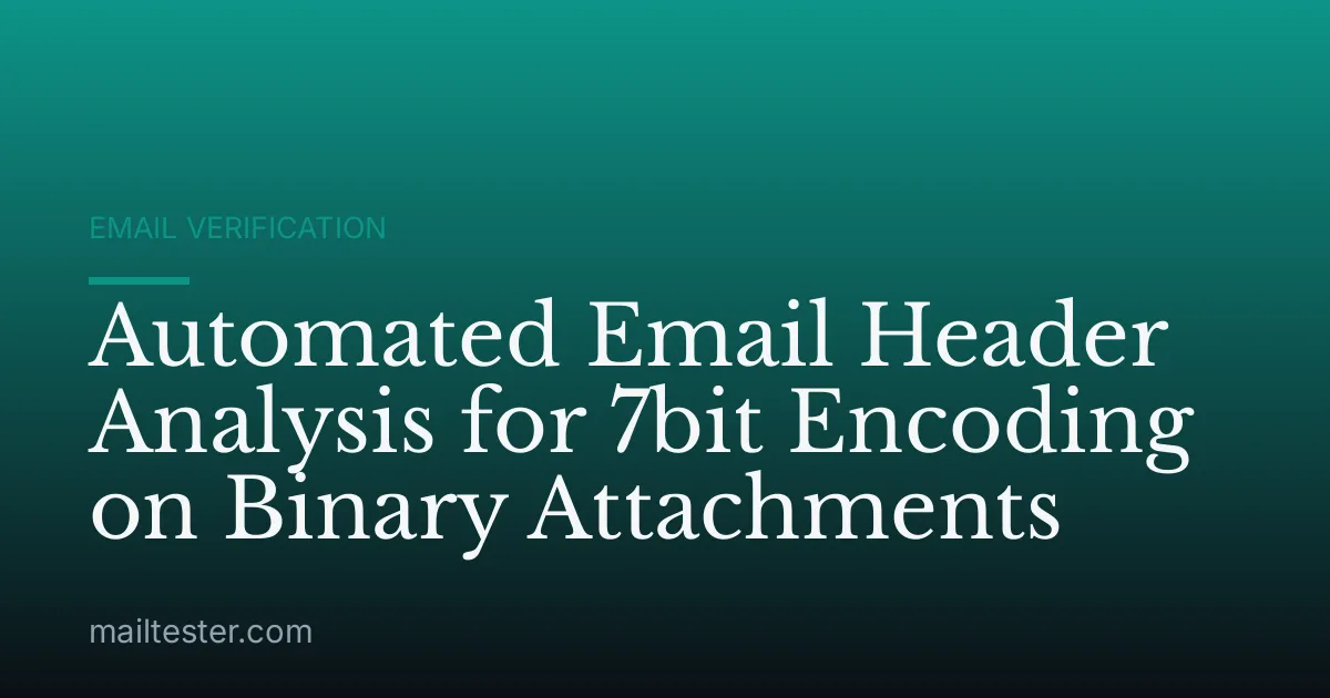 Automated Email Header Analysis for 7bit Encoding on Binary Attachments