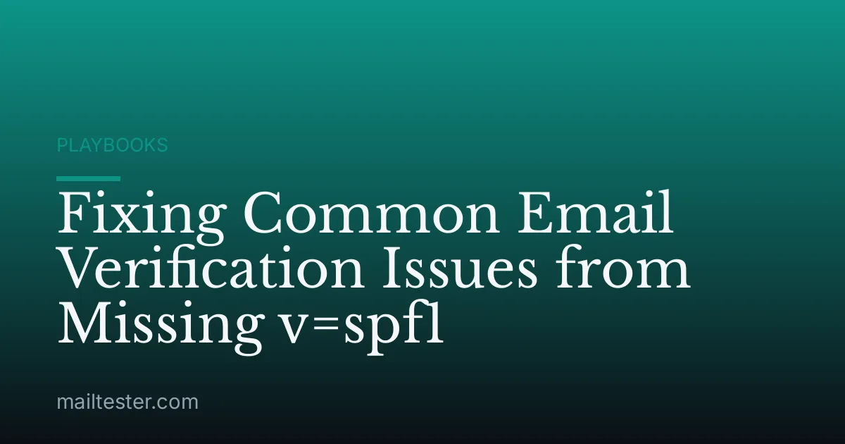 Fixing Common Email Verification Issues from Missing v=spf1