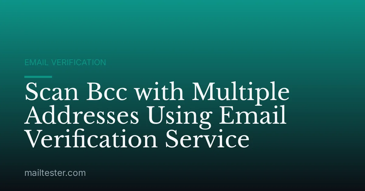 Scan Bcc with Multiple Addresses Using Email Verification Service