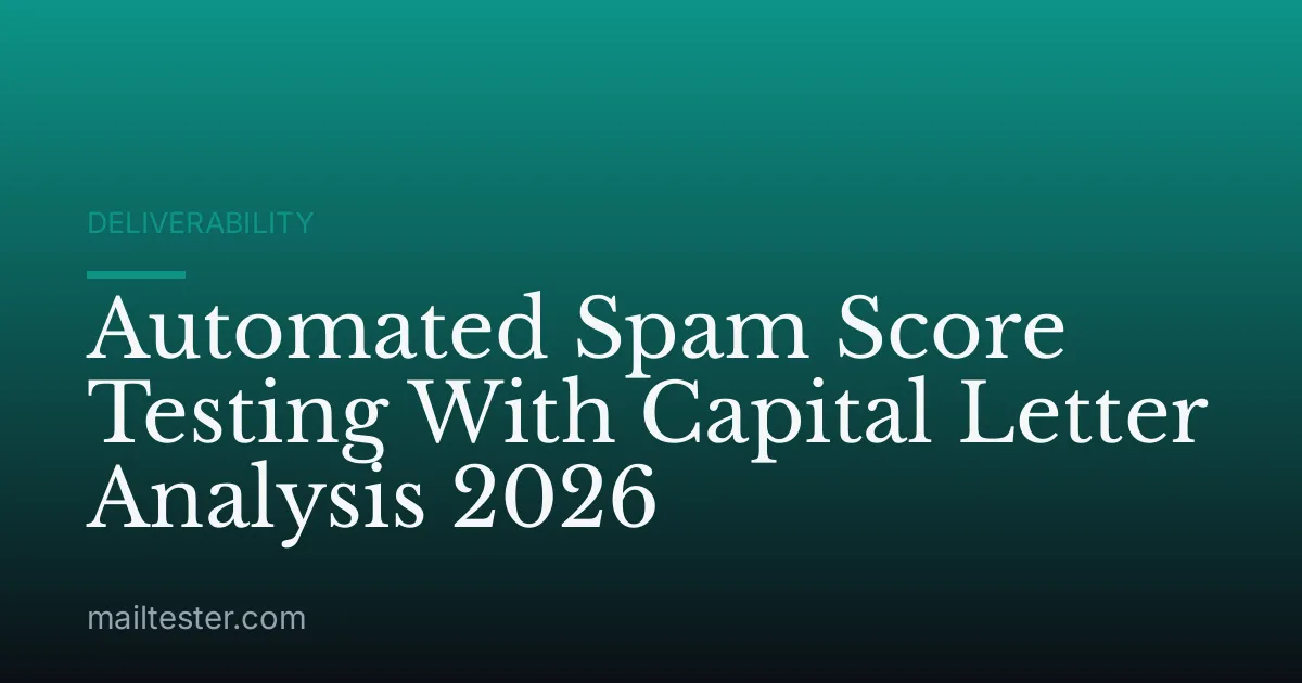 Automated Spam Score Testing With Capital Letter Analysis 2026