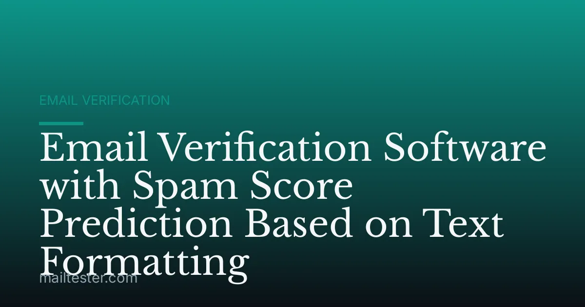 Email Verification Software with Spam Score Prediction Based on Text Formatting