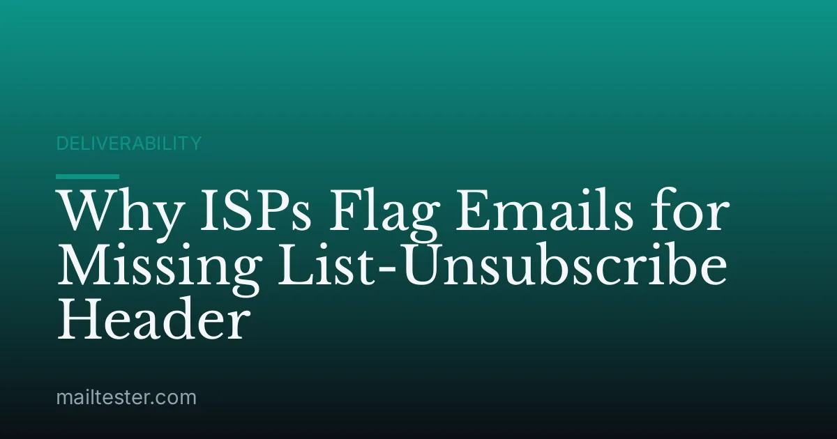 Why ISPs Flag Emails for Missing List-Unsubscribe Header