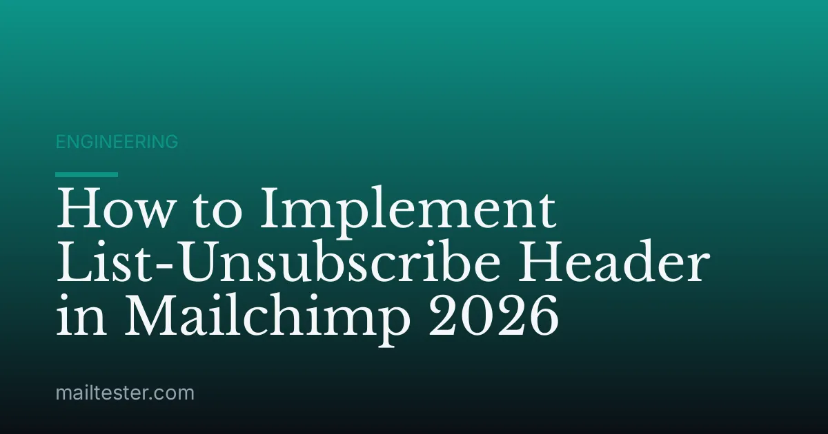 How to Implement List-Unsubscribe Header in Mailchimp 2026