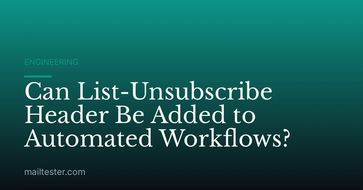 Can List-Unsubscribe Header Be Added to Automated Workflows?