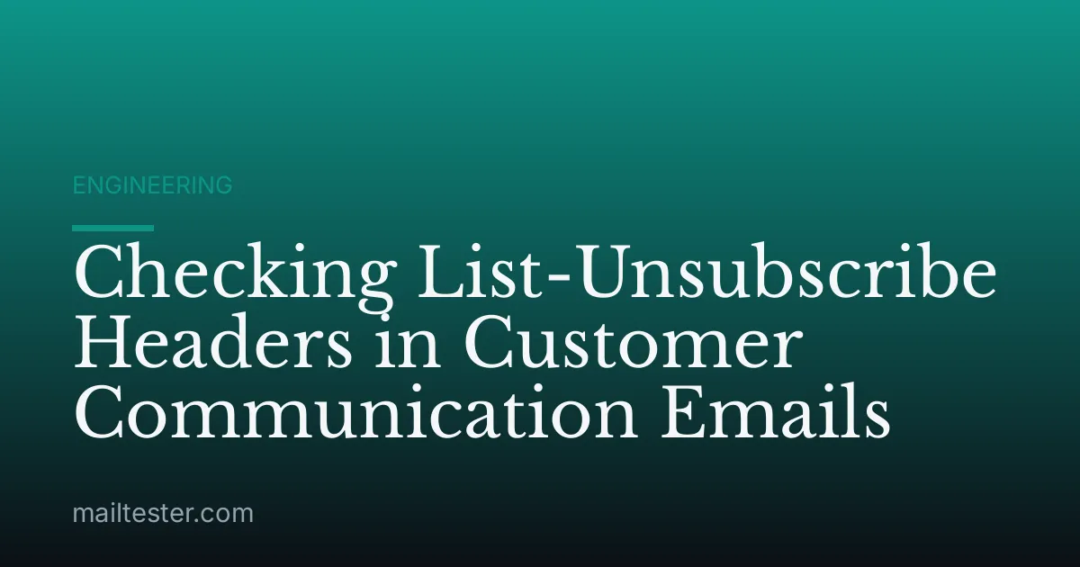 Checking List-Unsubscribe Headers in Customer Communication Emails