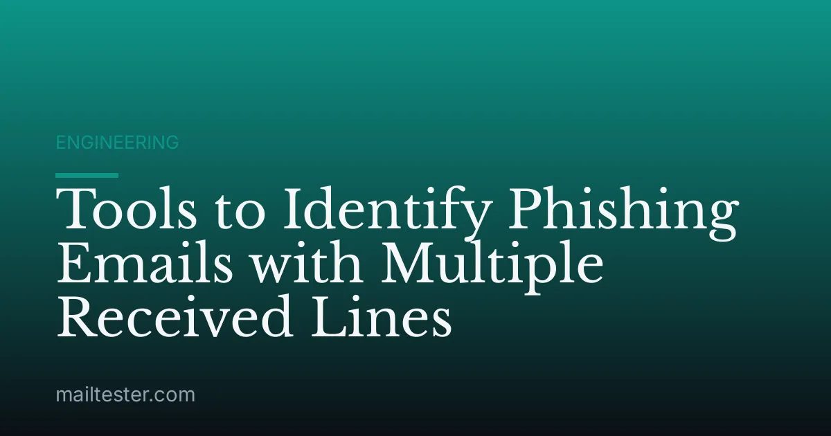 Tools to Identify Phishing Emails with Multiple Received Lines