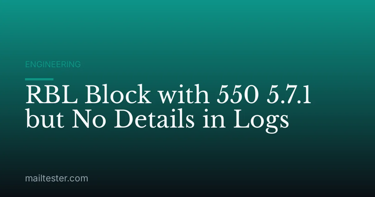 RBL Block with 550 5.7.1 but No Details in Logs