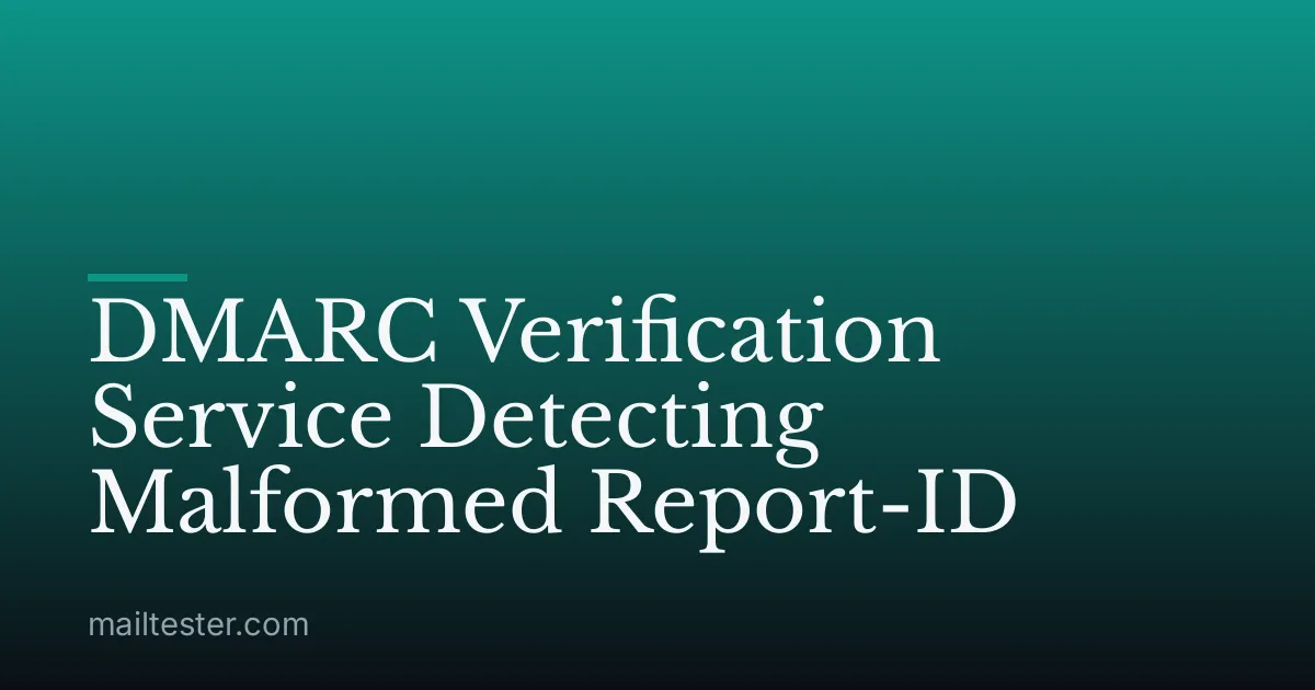 DMARC Verification Service Detecting Malformed Report-ID
