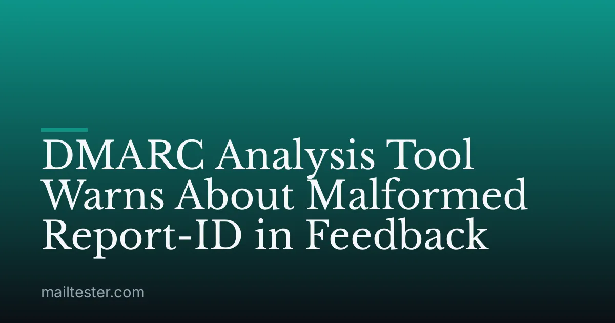 DMARC Analysis Tool Warns About Malformed Report-ID in Feedback
