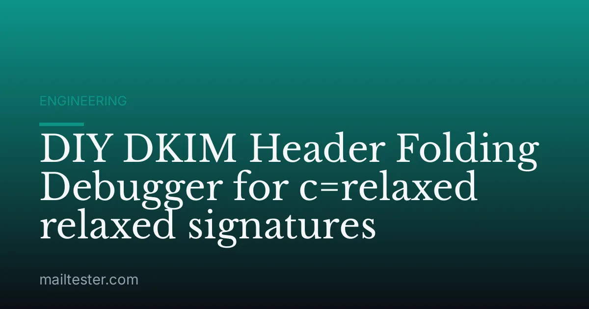 DIY DKIM Header Folding Debugger for c=relaxed relaxed signatures