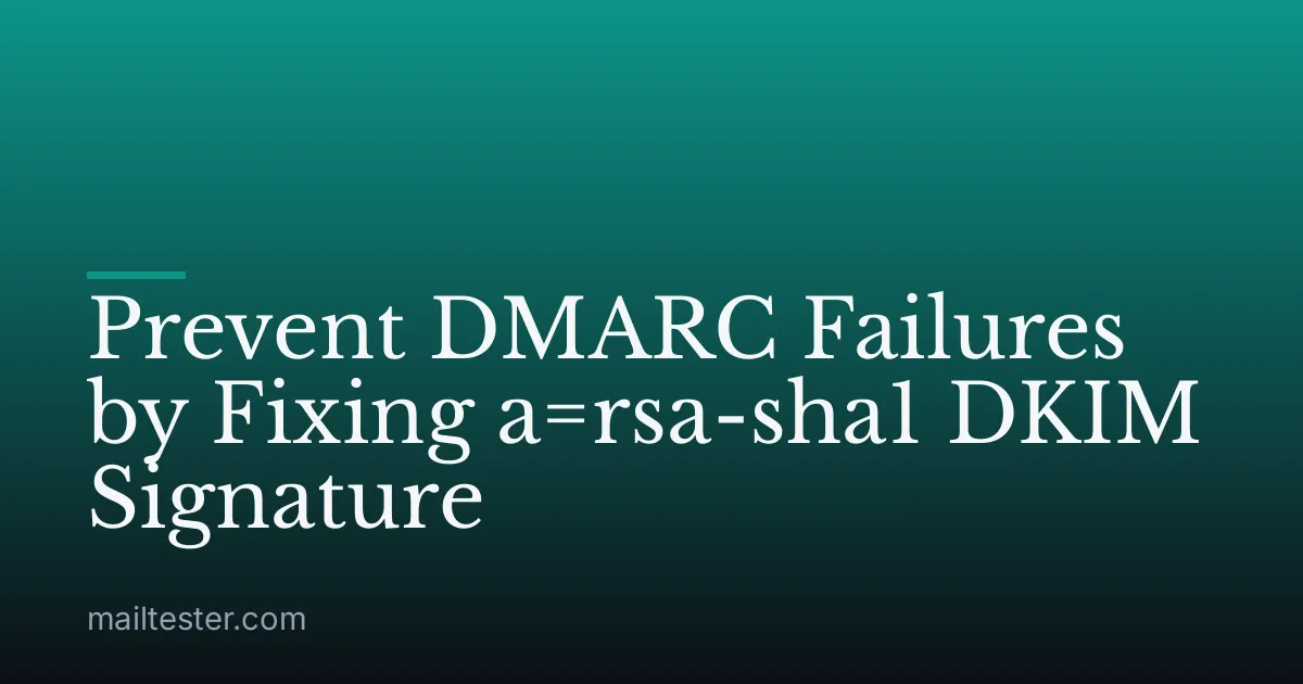Prevent DMARC Failures by Fixing a=rsa-sha1 DKIM Signature