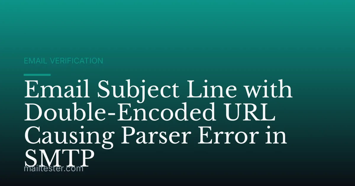 Email Subject Line with Double-Encoded URL Causing Parser Error in SMTP