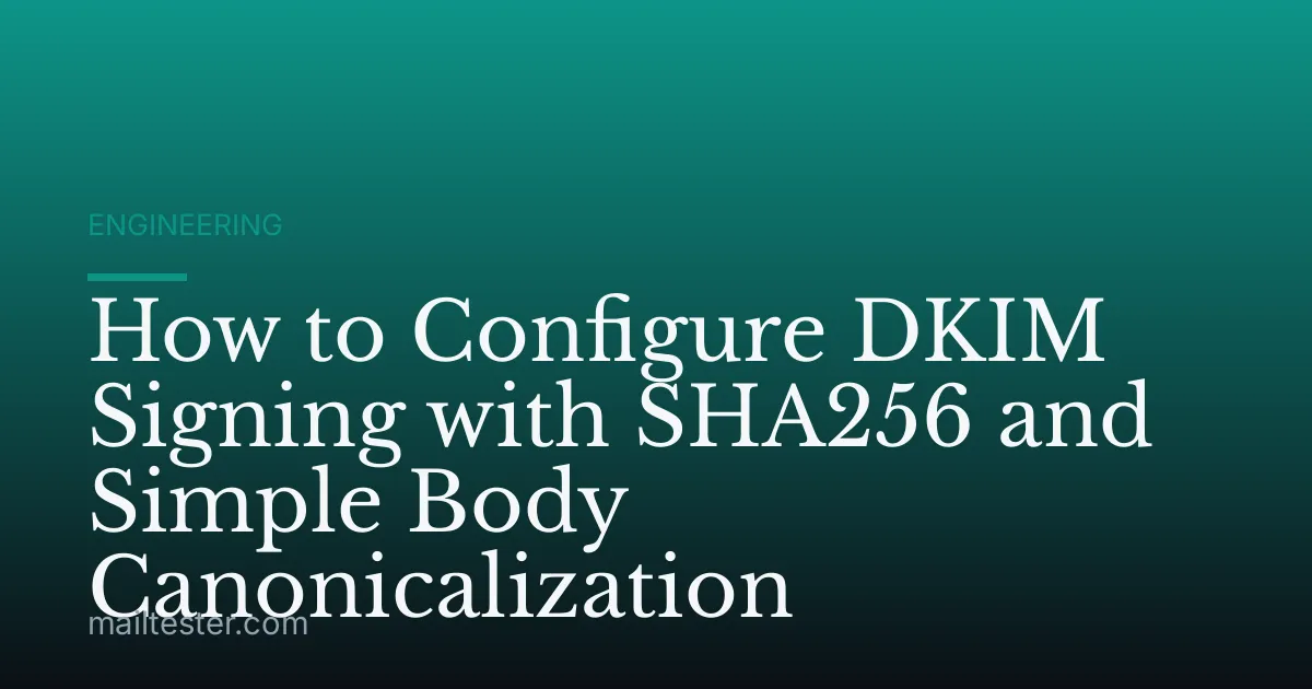 How to Configure DKIM Signing with SHA256 and Simple Body Canonicalization