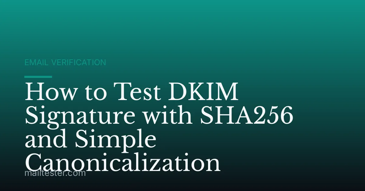 How to Test DKIM Signature with SHA256 and Simple Canonicalization