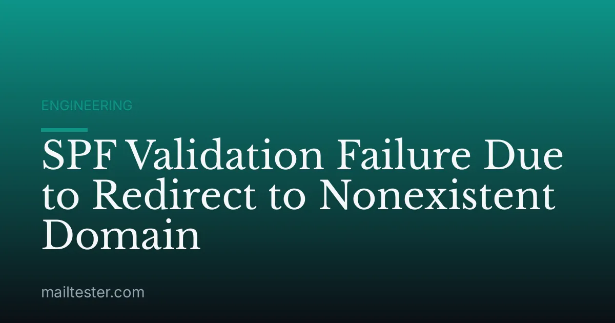SPF Validation Failure Due to Redirect to Nonexistent Domain