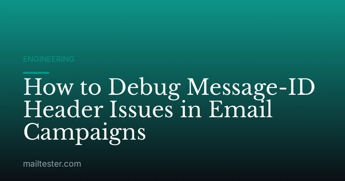 How to Debug Message-ID Header Issues in Email Campaigns