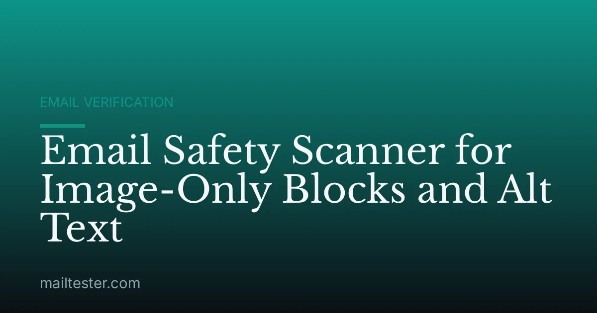 Email Safety Scanner for Image-Only Blocks and Alt Text