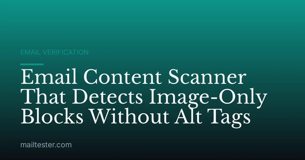 Email Content Scanner That Detects Image-Only Blocks Without Alt Tags