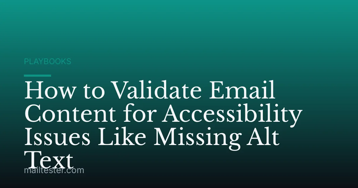 How to Validate Email Content for Accessibility Issues Like Missing Alt Text