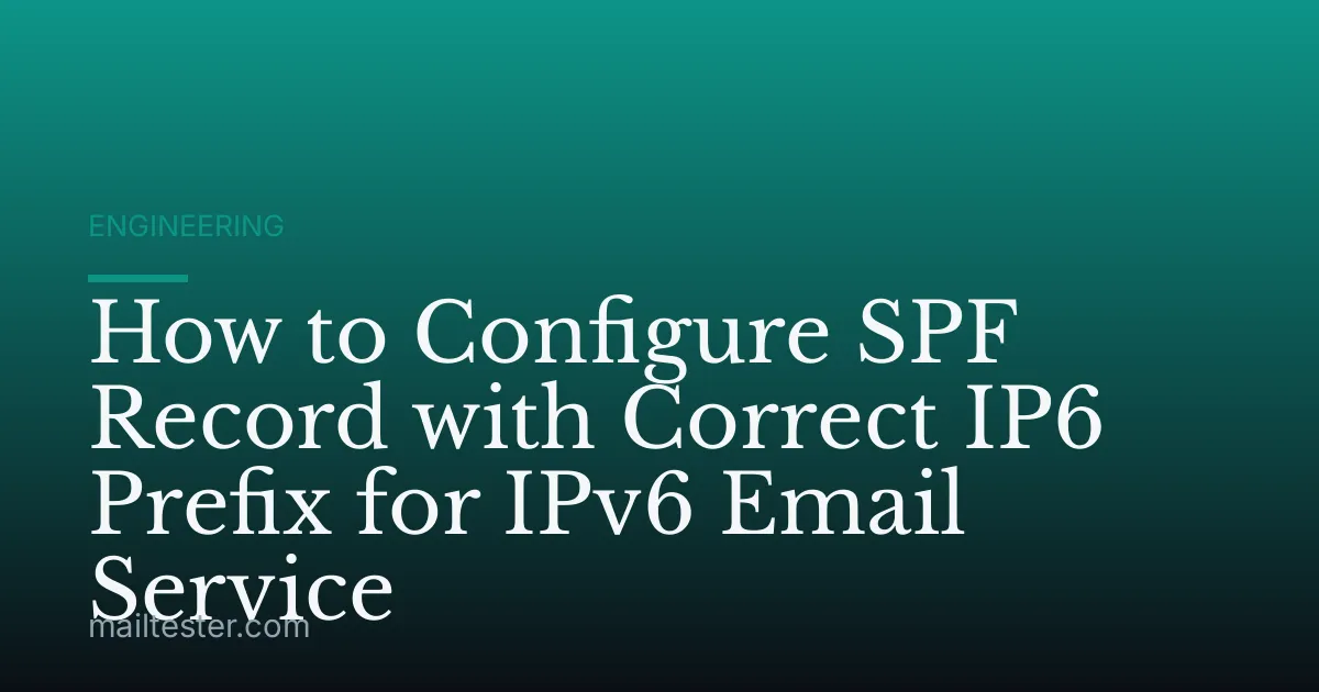 How to Configure SPF Record with Correct IP6 Prefix for IPv6 Email Service