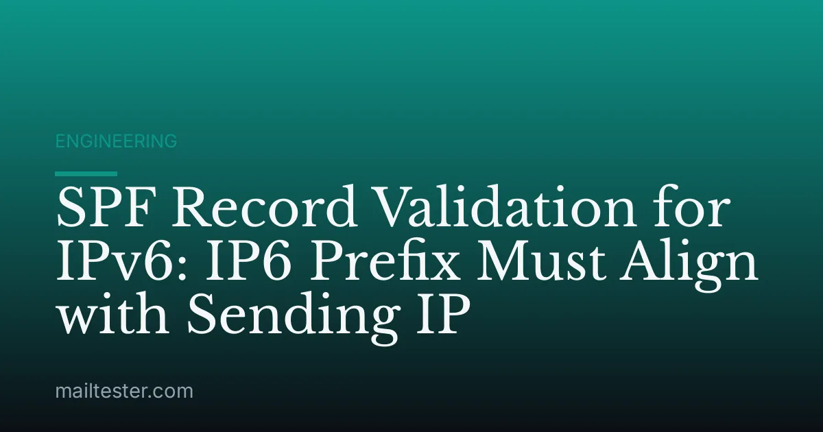 SPF Record Validation for IPv6: IP6 Prefix Must Align with Sending IP