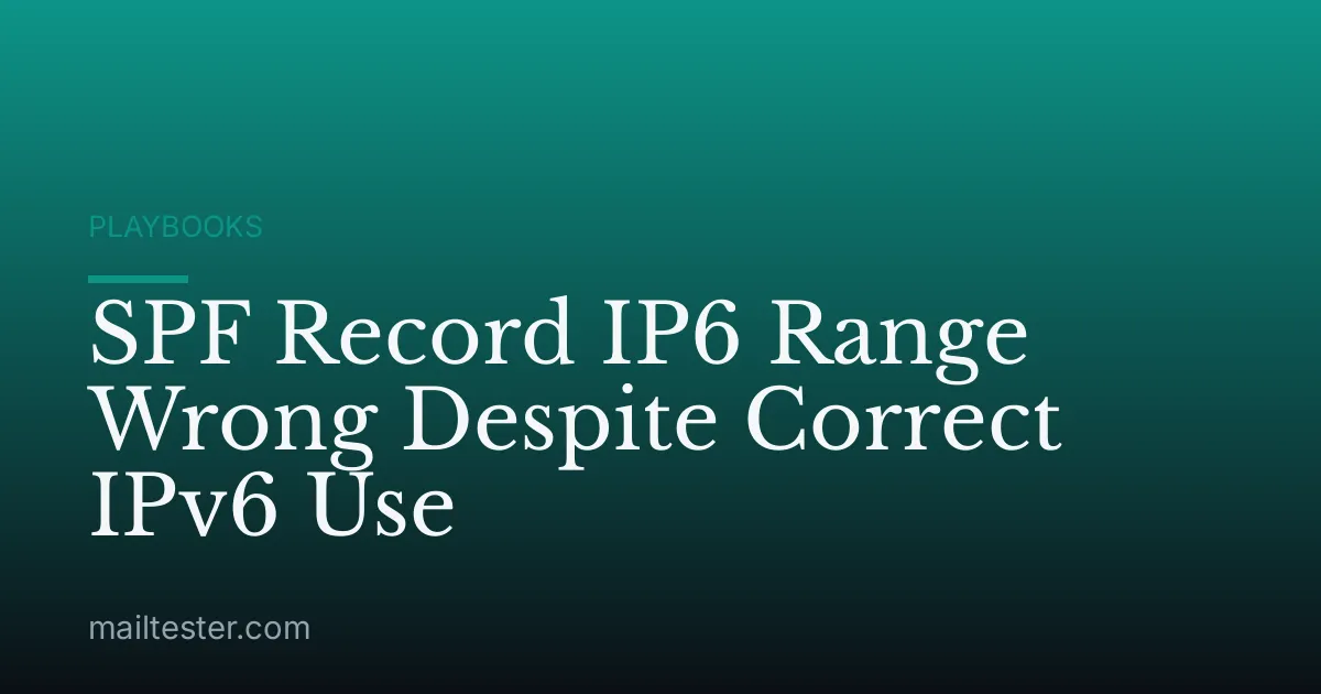 SPF Record IP6 Range Wrong Despite Correct IPv6 Use