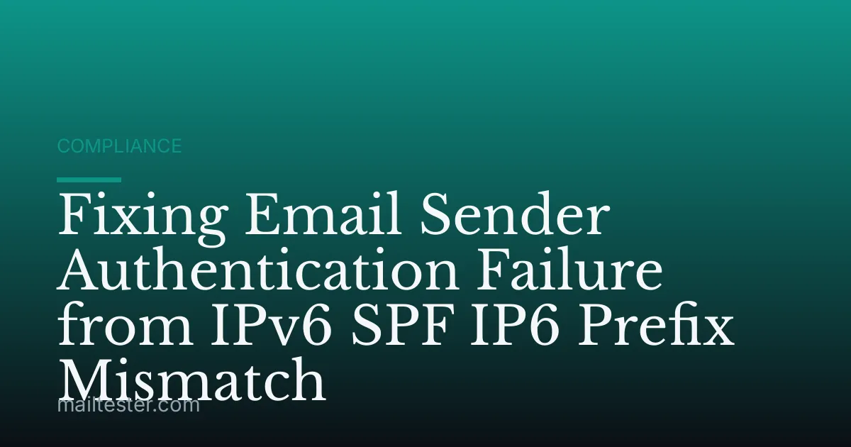 Fixing Email Sender Authentication Failure from IPv6 SPF IP6 Prefix Mismatch