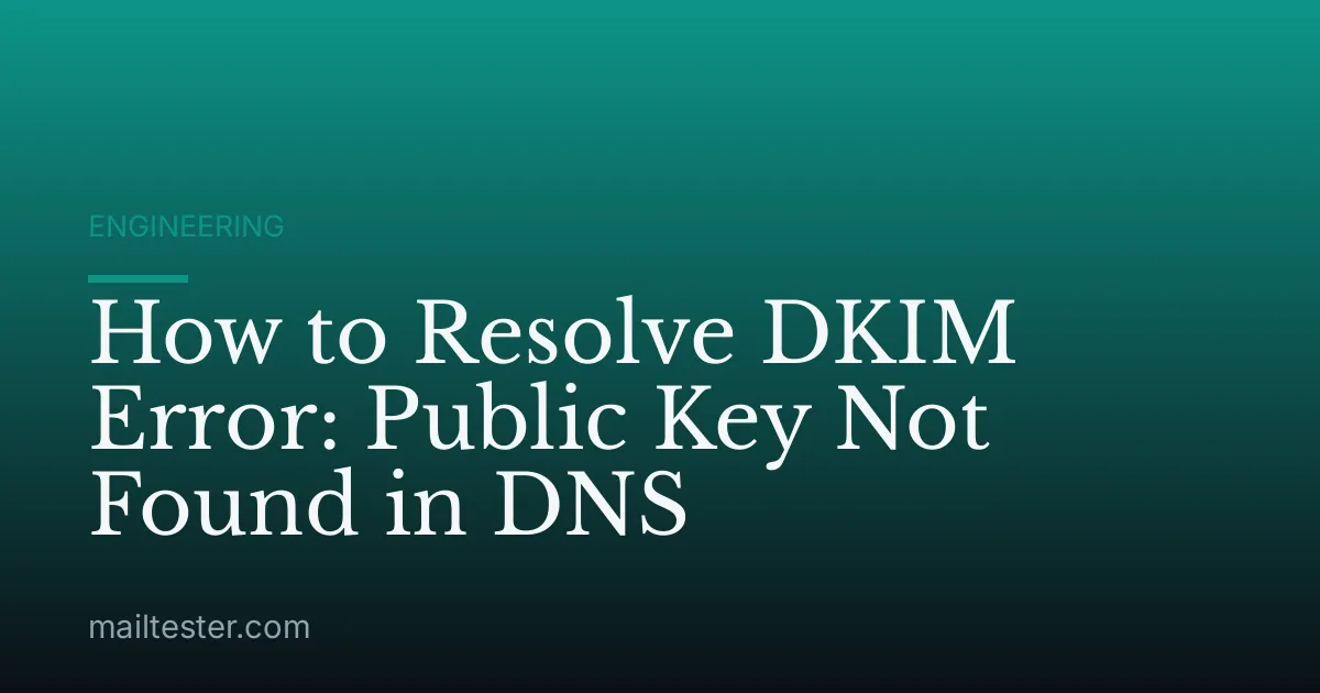How to Resolve DKIM Error: Public Key Not Found in DNS