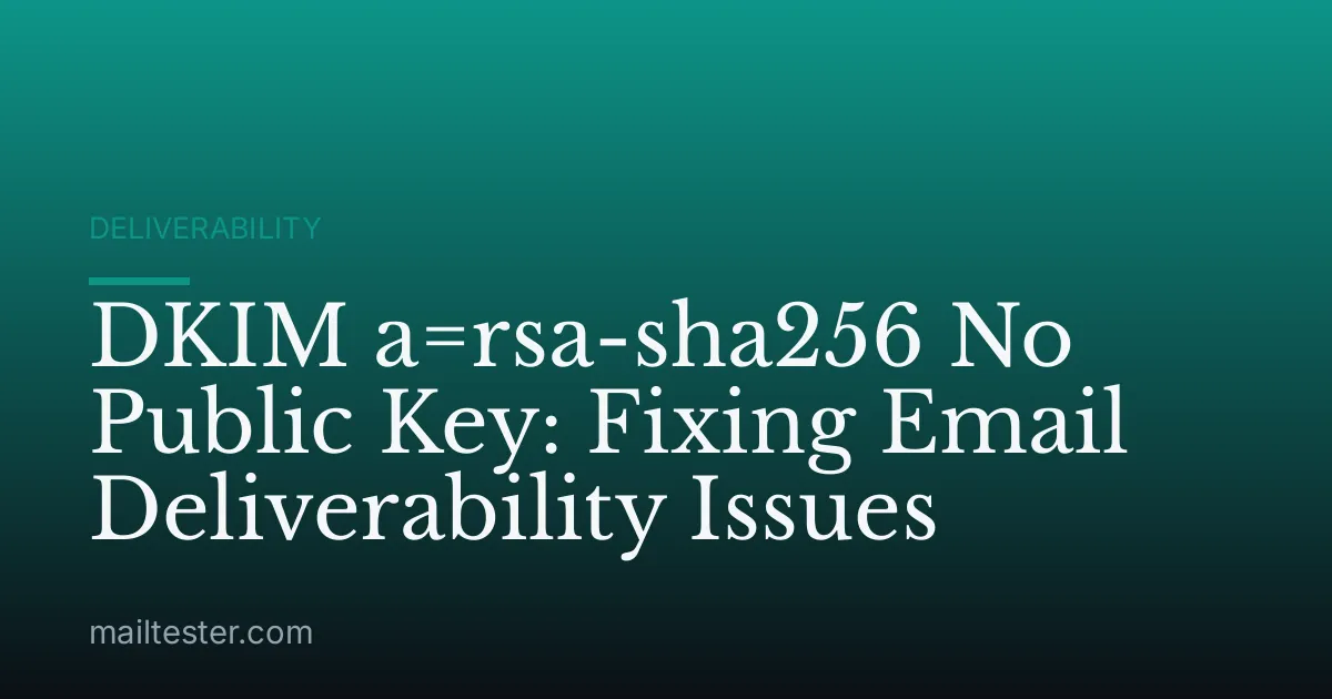 DKIM a=rsa-sha256 No Public Key: Fixing Email Deliverability Issues