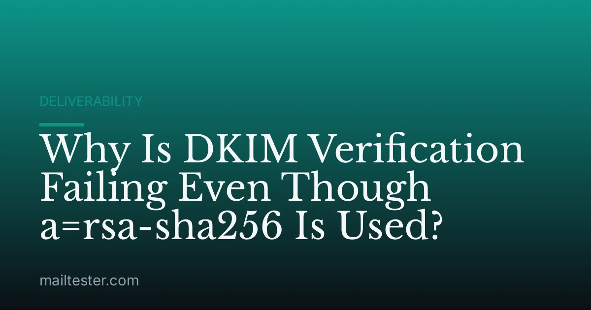 Why Is DKIM Verification Failing Even Though a=rsa-sha256 Is Used?