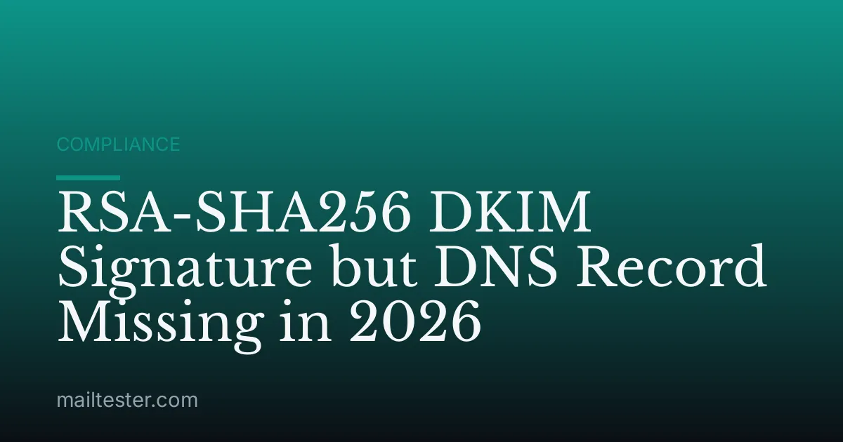RSA-SHA256 DKIM Signature but DNS Record Missing in 2026