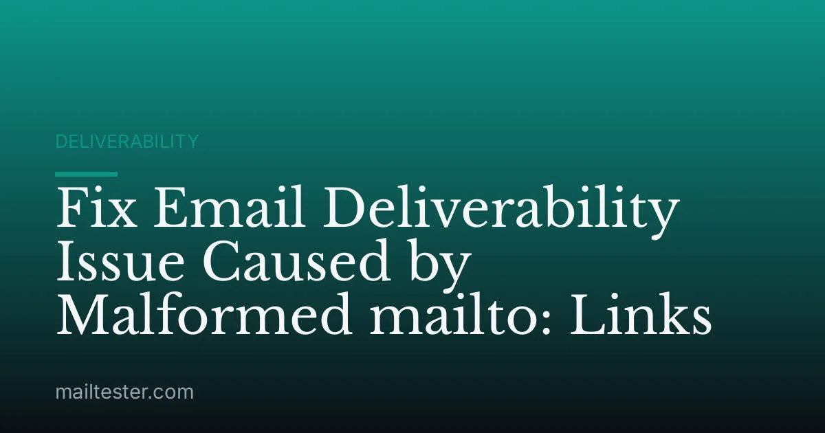 Fix Email Deliverability Issue Caused by Malformed mailto: Links