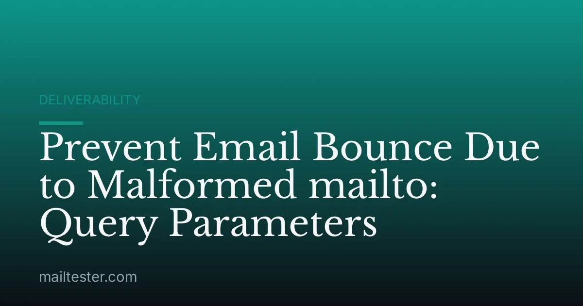 Prevent Email Bounce Due to Malformed mailto: Query Parameters